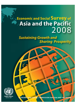 Economic and Social Survey of Asia and the Pacific 2008 Sustaining Growth and Sharing Prosperity