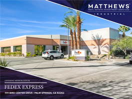 Fedex Express 1111 Bird Center Drive | Palm Springs, Ca 92262 Content Investment Summary 3