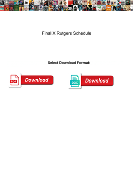 Final X Rutgers Schedule