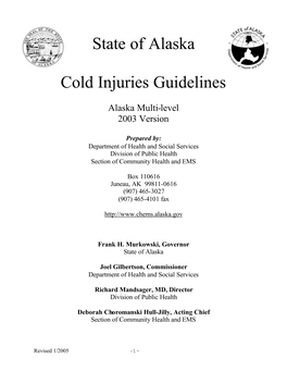 State of Alaska Cold Injuries Guidelines Have Been Developed for Use by Prehospital, Clinic and Hospital Personnel Dealing with Cold Injuries in Alaska