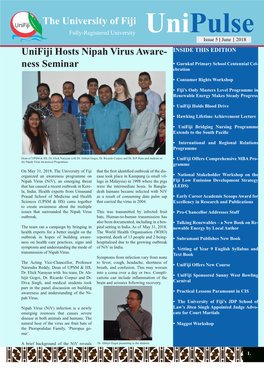 Unipulse Issue 5 June 2018 Unifiji Hosts Nipah Virus Aware- INSIDE THIS EDITION • Gurukul Primary School Centennial Cel- Ness Seminar Ebration