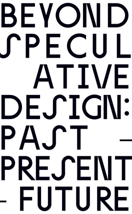 Beyond Speculative Design: Past – Present – Future