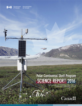 Polar Continental Shelf Program Science Report 2016: Logistical Support for Leading-Edge Scientific Research in Canada and Its Arctic