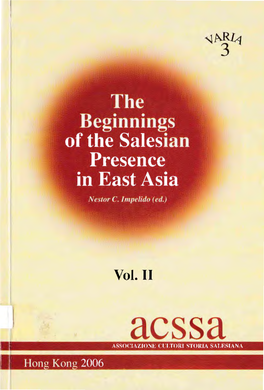 Vol. II Acssa ASSOCI :\ Z IO~E Ct:LTORI Stolua SALESIANA • Hong Kong 2006 the ARRIVAL of the DAUGHTERS of MARY HELP of CHRISTIANS in the FÀR EAST