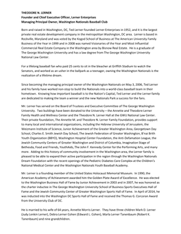 THEODORE N. LERNER Founder and Chief Executive Officer, Lerner Enterprises Managing Principal Owner, Washington Nationals Baseball Club