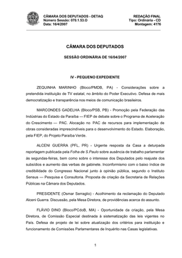 CÂMARA DOS DEPUTADOS - DETAQ REDAÇÃO FINAL Número Sessão: 070.1.53.O Tipo: Ordinária - CD Data: 16/4/2007 Montagem: 4176