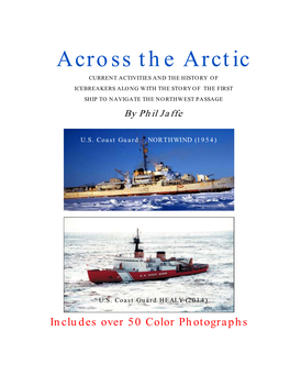 Across the Arctic CURRENT ACTIVITIES and the HISTORY of ICEBREAKERS ALONG with the STORY of the FIRST SHIP to NAVIGATE the NORTHWEST PASSAGE by Phil Jaffe