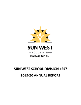 SUN WEST SCHOOL DIVISION #207 2019-20 ANNUAL REPORT Table of Contents