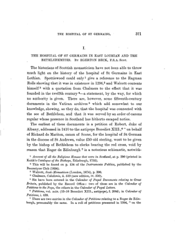 The Historians of Scottish Monasticism Have Not Been Able to Throw Much Light on the History of the Hospital of St Germains in E