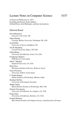 Lecture Notes in Computer Science 5157 Commenced Publication in 1973 Founding and Former Series Editors: Gerhard Goos, Juris Hartmanis, and Jan Van Leeuwen