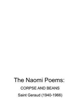 The Naomi Poems: CORPSE and BEANS Saint Geraud (1940-1966)