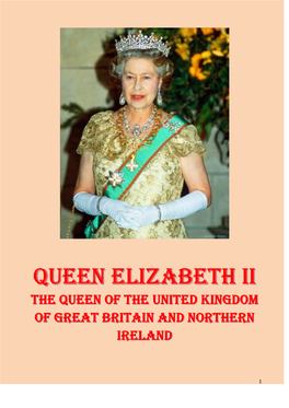 Queen Elizabeth II Queen Elizabeth II, Elizabeth Alexandra Mary Windsor — Is the Head of the State the United Kingdome of Great Britain and Northern Ireland