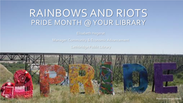 Rainbows and Riots Pride Month @ Your Library