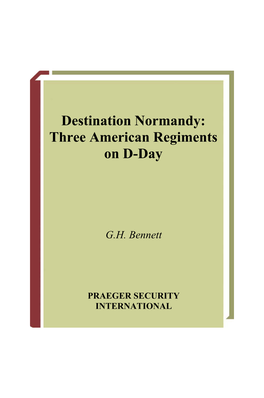 Destination Normandy: Three American Regiments on D-Day