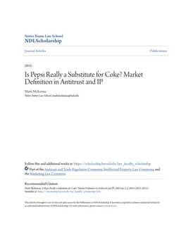 Is Pepsi Really a Substitute for Coke? Market Definition in Antitrust and IP Mark Mckenna Notre Dame Law School, Markmckenna@Nd.Edu