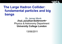 The Large Hadron Collider: Fundamental Particles and Big Bangs Dr