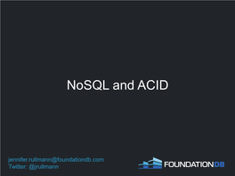 Jennifer.Rullmann@Foundationdb.Com Twitter: @Jrullmann Nosql’S Motivation