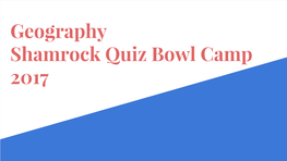 Geography Shamrock Quiz Bowl Camp 2017 Studying Geography