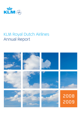 KLM Royal Dutch Airlines Annual Report 2008 / 2009 Headofﬁ Ce: Amsterdamseweg 55 1182 GP Amstelveen the Netherlands
