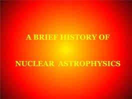 A Brief History of Nuclear Astrophysics