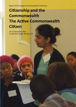 Citizenship and the Commonwealth the Active Commonwealth Citizen 10–12 November 2010 Cumberland Lodge, Windsor, UK