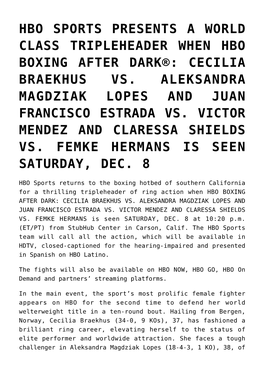 Hbo Sports Presents a World Class Tripleheader When Hbo Boxing After Dark®: Cecilia Braekhus Vs