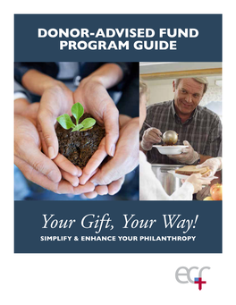 Your Gift, Your Way! SIMPLIFY & ENHANCE YOUR PHILANTHROPY DONOR-ADVISED FUND PROGRAM GUIDE