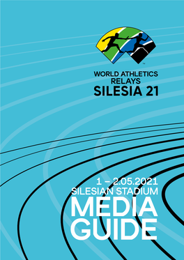 2.05.2021 Silesian Stadium Media Guide 2 World Athletics Relays Silesia21 | Media Guide World Athletics Relays Silesia21 | Media Guide 3