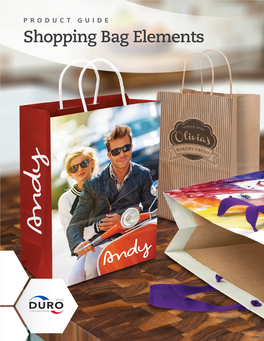 PRODUCT GUIDE Shopping Bag Elements at Duro Bag™, We Know a Lot Goes Into Creating Your Brand