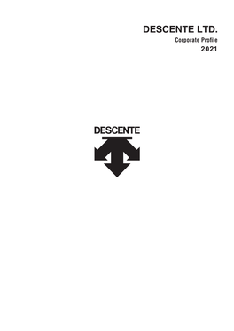 DESCENTE LTD. Corporate Proﬁle 2021 About DESCENTE