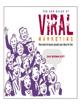 The New Rules of Viral Marketing :: How Word-Of-Mouse Spreads Your Ideas for Free D AVID M EERMAN S COTT 2