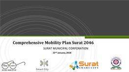 Comprehensive Mobility Plan Surat 2046 SURAT MUNICIPAL CORPORATION 22Nd January, 2018 Presentation Structure