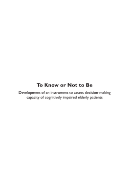 To Know Or Not to Be Development of an Instrument to Assess Decision-Making Capacity of Cognitively Impaired Elderly Patients VRIJE UNIVERSITEIT