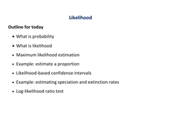 Likelihood Outline for Today • What Is Probability • What Is Likelihood