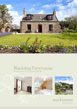 Blackdog Farmhouse Blackdog, Bridge of Don, Aberdeen, AB23 8BT Blackdog Farmhouse Blackdog, Bridge of Don, Aberdeen, AB23 8BT