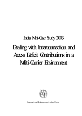 India Mini-Case Study: Dealing with Interconnection and Access Deficit Contributions in a Multi-Carrier Environment