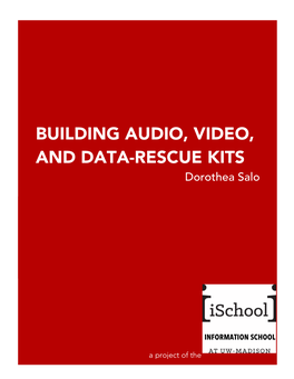 BUILDING AUDIO, VIDEO, and DATA-RESCUE KITS Dorothea Salo