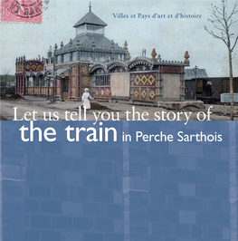 Let Us Tell You the Story of the Train in Perche Sarthois Rail Infrastructure of the Past and Present in Perche Sarthois
