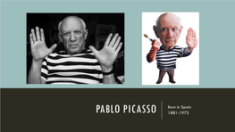 Pablo Picasso 1881-1973 Picasso’S Childhood