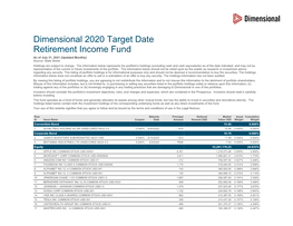Dimensional 2020 Target Date Retirement Income Fund As of July 31, 2021 (Updated Monthly) Source: State Street Holdings Are Subject to Change