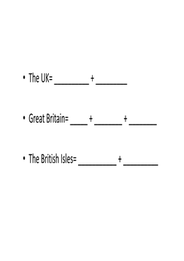 The British Isles= ______+ ______• the UK = Great Britain + Northern Ireland