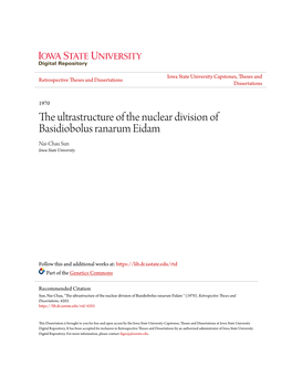 The Ultrastructure of the Nuclear Division of Basidiobolus Ranarum Eidam Nai-Chau Sun Iowa State University