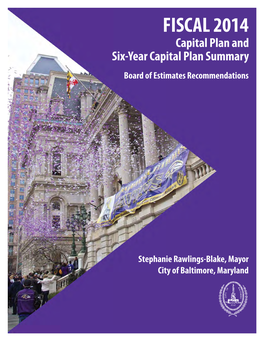 FISCAL 2014 Capital Plan and Six-Year Capital Plan Summary Board of Estimates Recommendations