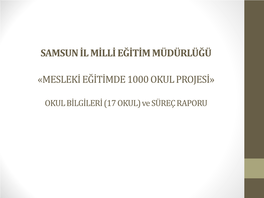 SAMSUN İL MİLLİ EĞİTİM MÜDÜRLÜĞÜ «MESLEKİ EĞİTİMDE 1000 OKUL PROJESİ» OKUL BİLGİLERİ (17 OKUL) Ve ETKİNL