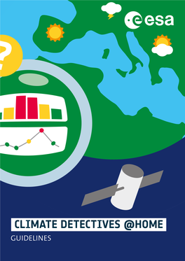 CLIMATE DETECTIVES @HOME GUIDELINES from Their Vantage Point in Space, Astronauts and Satellites Can See Both the Beauty and the Fragility of Our Planet