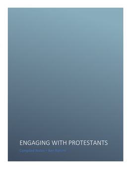 ENGAGING with PROTESTANTS Compiled Notes – Ben Rahimi SLIDE: WHAT’S the POINT?