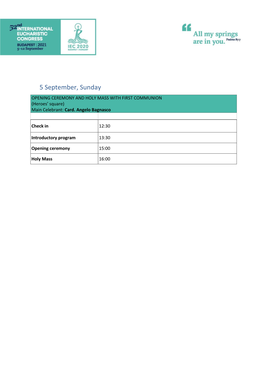 5 September, Sunday OPENING CEREMONY and HOLY MASS with FIRST COMMUNION (Heroes' Square) Main Celebrant: Card