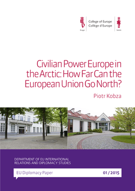 Civilian Power Europe in the Arctic: How Far Can the European Union Go North? Piotr Kobza