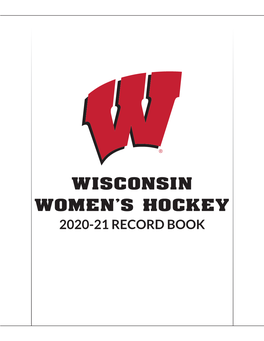Wisconsin Women's Hockey 2020-21 Record Book Wisconsin Women's Hockey Record Book