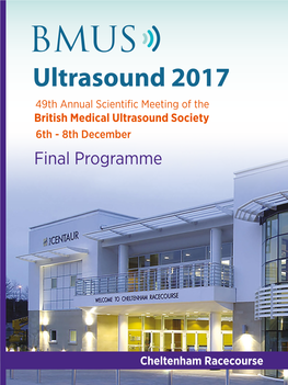 Ultrasound 2017 49Th Annual Scientific Meeting of the British Medical Ultrasound Society 6Th - 8Th December Final Programme